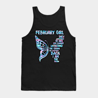 February Girl They Whispered To Her You Cannot Withstand The Storm She Whispered Back I Am The Storm Buttterfly Holographic Tank Top